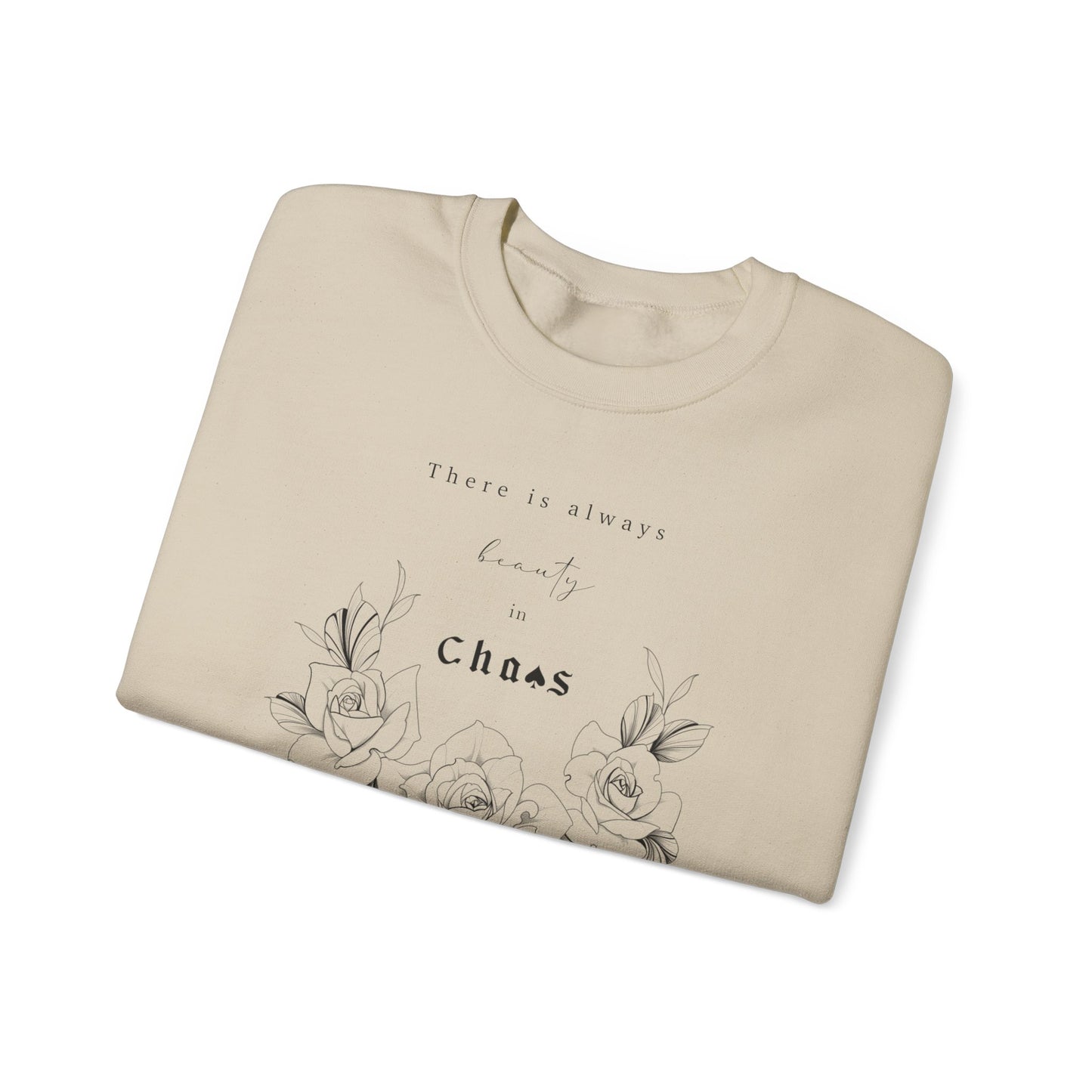 There's Always Beauty In Chaos - Crewneck