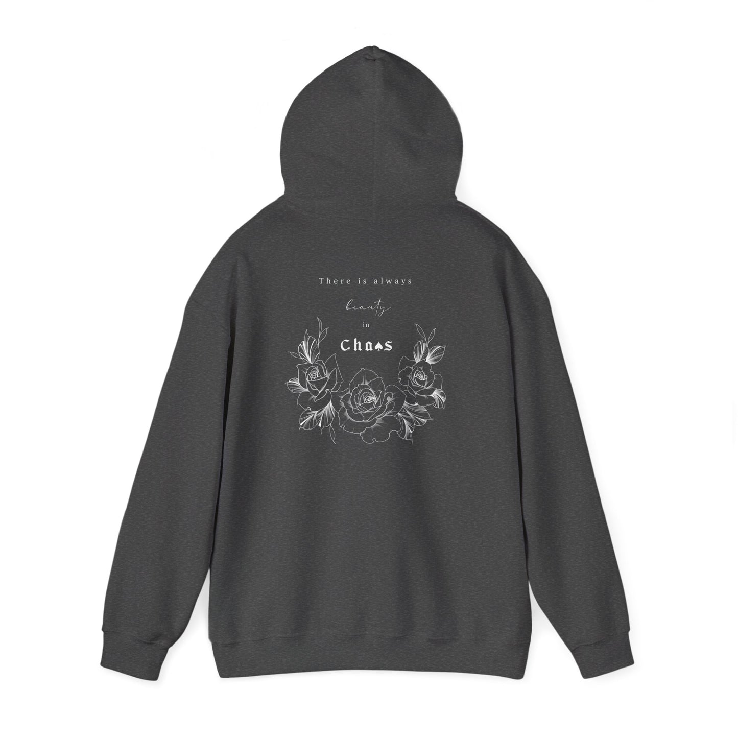 Chaos Rose / There’s Always Beauty In Chaos - Hoodie
