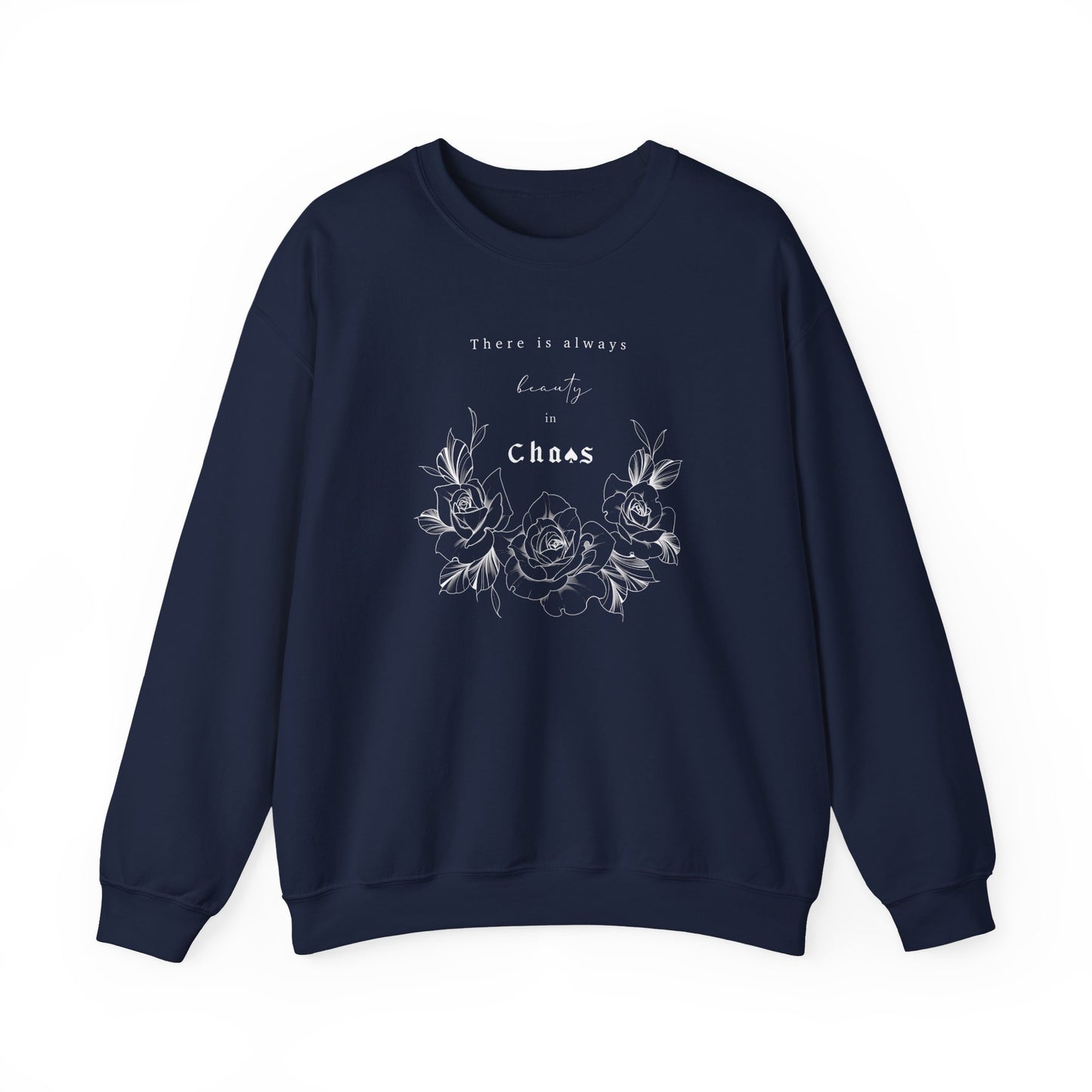There's Always Beauty In Chaos - Crewneck