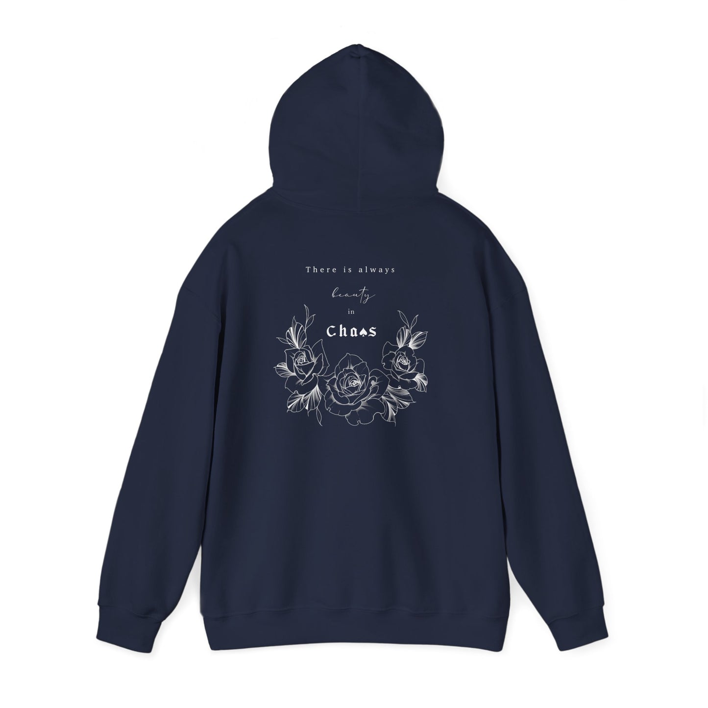 Chaos Rose / There’s Always Beauty In Chaos - Hoodie