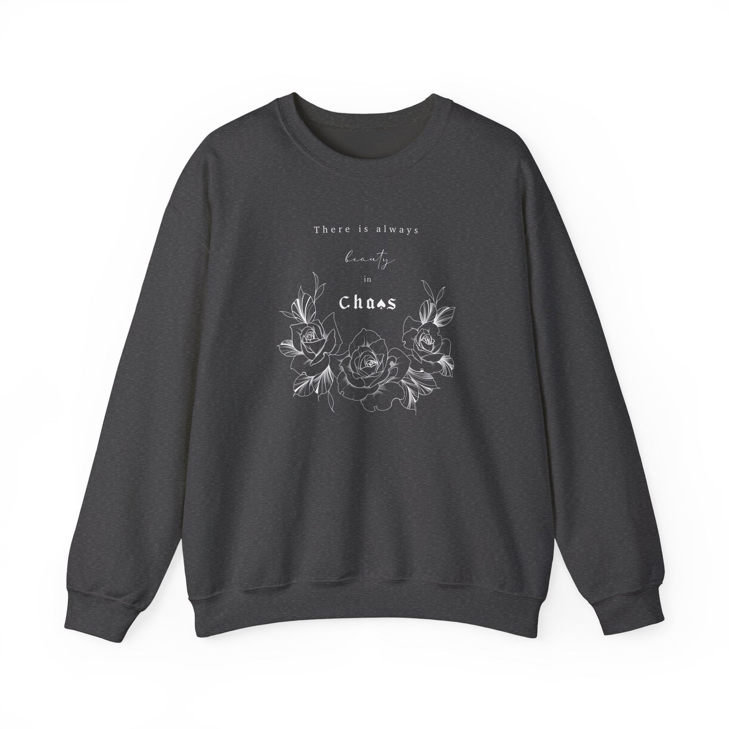 There's Always Beauty In Chaos - Crewneck
