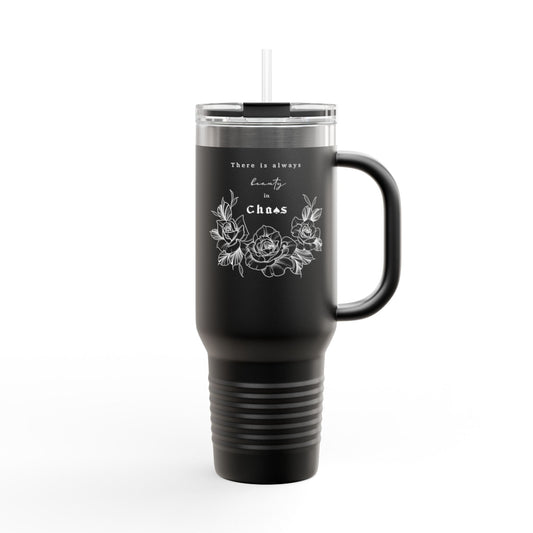 There Is Always Beauty In Chaos - Travel Mug, 40oz